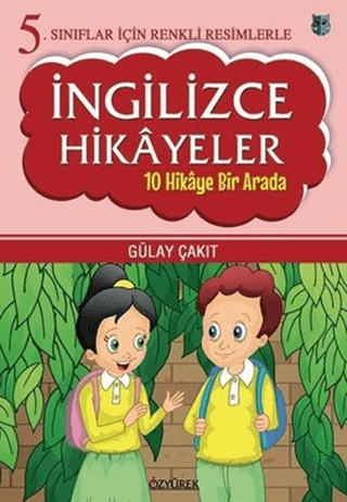 5. Sınıflar İçin Renkli Resimlerle İngilizce Hikayeler Seti - 10 Hikaye Bir Arada - Gülay Çakıt - Özyürek Yayınları