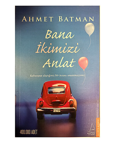 Ahmet Batman - Bana İkimizi Anlat - Destek Yayınları