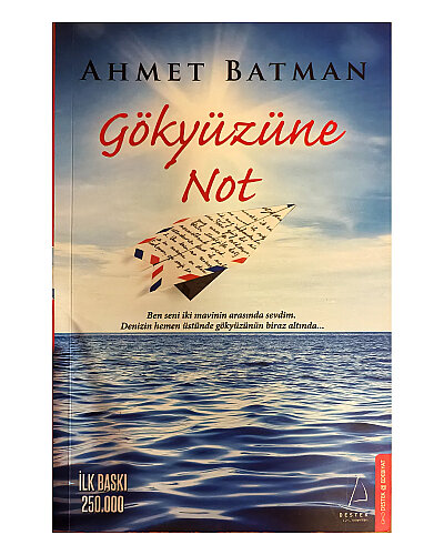 Ahmet Batman - Gökyüzüne Not; Ben Seni İki Mavinin Arasında Sevdim - Destek Yayınları