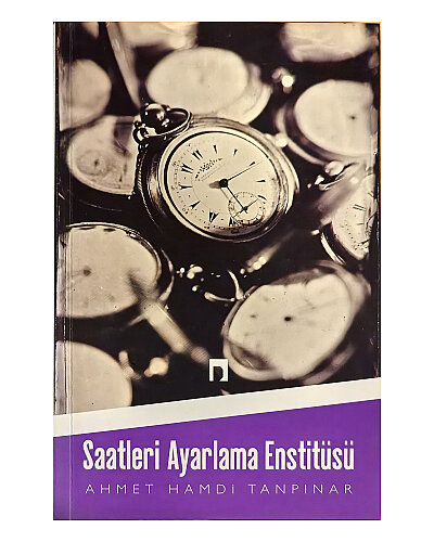 Ahmet Hamdi Tanpınar - Saatleri Ayarlama Enstitüsü - Dergah Yayınları