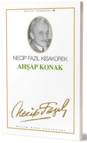 Ahşap Konak : 56 - Necip Fazıl Bütün Eserleri - Necip Fazıl Kısakürek - Büyük Doğu Yayınları
