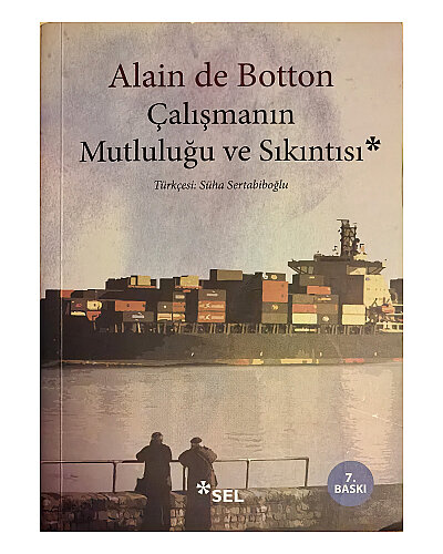 Alain de Botton - Çalışmanın Mutluluğu ve Sıkıntısı - Sel Yayıncılık