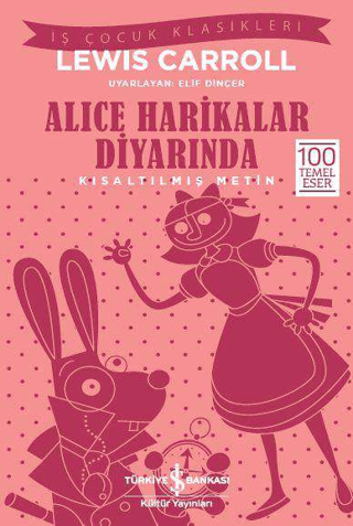 Alice Harikalar Diyarında (Kısaltılmış Metin) - Lewis Carroll - İş Bankası Kültür Yayınları