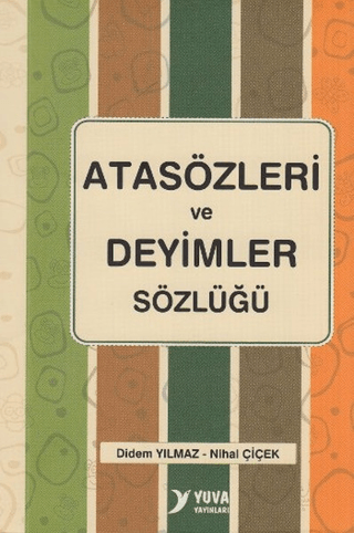Atasözleri ve Deyimler Sözlüğü - Didem Yılmaz - Yuva Yayınları