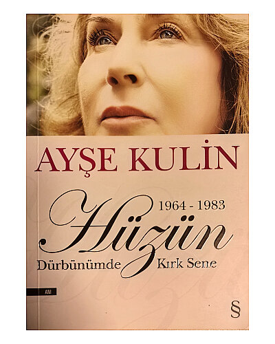 Ayşe Kulin - Hüzün - Dürbünümde Kırk Sene (1964-1983) - Everest Yayınları