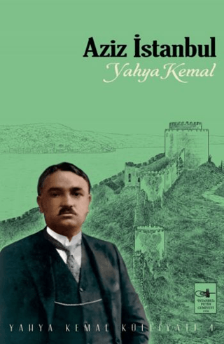 Aziz İstanbul - Yahya Kemal Beyatlı - İstanbul Fetih Cemiyeti Yayınları