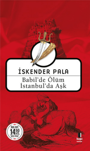 Babil'de Ölüm İstanbul'da Aşk (Midi Boy) - İskender Pala - Kapı Yayınları