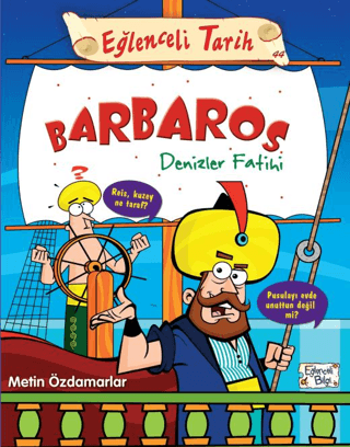 Barbaros Denizler Fatihi - Eğlenceli Tarih 44 - Metin Özdamarlar - Eğlenceli Bilgi Yayınları