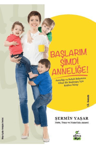 Başlarım Şimdi Anneliğe - Şermin Yaşar - ELMA Yayınevi