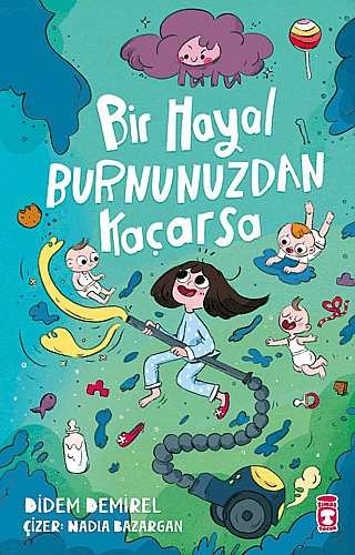 Bir Hayal Burnunuzdan Kaçarsa - Didem Demirel - Timaş Çocuk