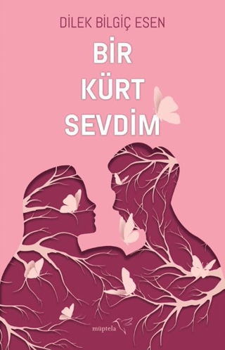 Bir Kürt Sevdim - Dilek Bilgiç Esen - Müptela Yayınları