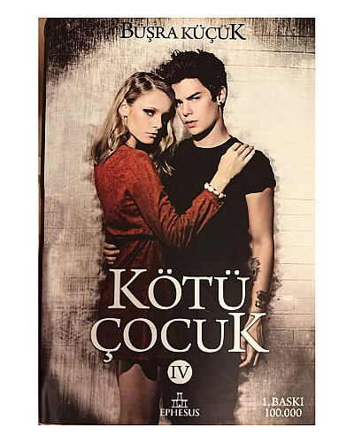 Büşra Küçük - Kötü Çocuk - 4 - Ephesus Yayınları