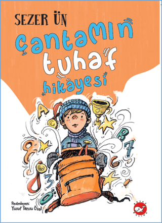 Çantamın Tuhaf Hikayesi - Sezer Ün - Beyaz Balina Yayınları