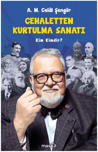 Cehaletten Kurtulma Sanatı - Kim Kimdir? - A. M. Celal Şengör - Masa Kitap