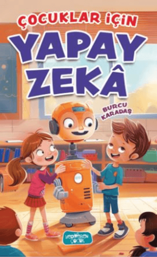 Çocuklar İçin Yapay Zeka - Burcu Karadaş - Yediveren Çocuk