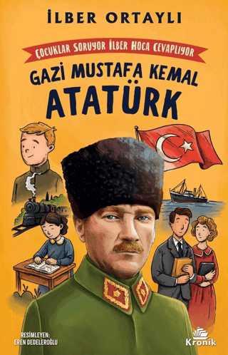 Çocuklar Soruyor, İlber Hoca Cevaplıyor: Gazi Mustafa Kemal Atatürk - İlber Ortaylı - Kronik Çocuk