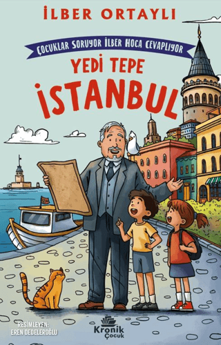 Çocuklar Soruyor, İlber Hoca Cevaplıyor: Yedi Tepe İstanbul - İlber Ortaylı - Kronik Çocuk