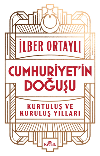 Cumhuriyet’in Doğuşu - İlber Ortaylı - Kronik Kitap