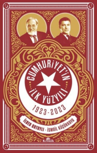 Cumhuriyet'in İlk Yüzyılı 1923 - 2023 - İlber Ortaylı - Kronik Kitap