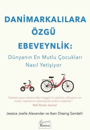 Danimarkalılara Özgü Ebeveynlik : Dünyanın En Mutlu Çocukları Nasıl Yetişiyor - Koridor Yayıncılık