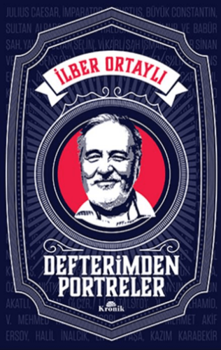 Defterimden Portreler - İlber Ortaylı - Kronik Kitap