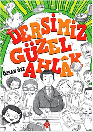Dersimiz Güzel Ahlak - Özkan Öze - Uğurböceği Yayınları