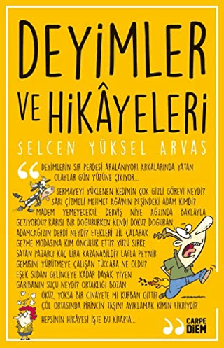 Deyimler ve Hikayeleri - Selcen Yüksel Arvas - Carpe Diem Kitapları