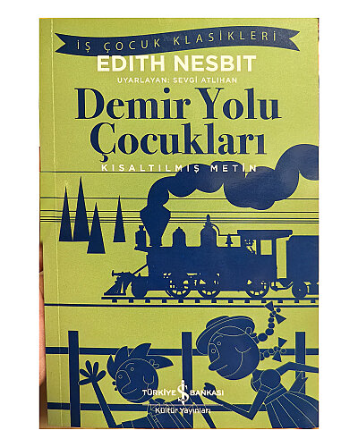 Edith Nesbit - Demir Yolu Çocukları - Kısaltılmış Metin - Türkiye İş Bankası Kültür Yayınları