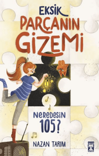 Eksik Parçanın Gizemi - Neredesin 105 - Nazan Tarım - İlk Genç Timaş