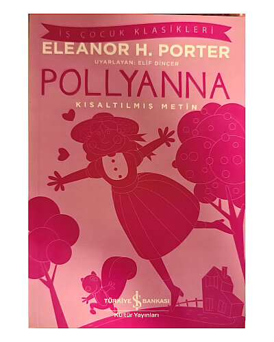 Eleanor H.Porter - Pollyanna (Kısaltılmış Metin) - Türkiye İş Bankası Kültür Yayınları