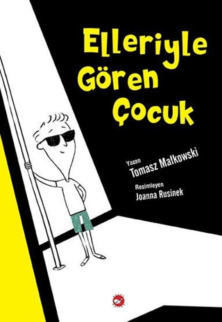 Elleriyle Gören Çocuk - Tomasz Matkowski - Beyaz Balina Yayınları