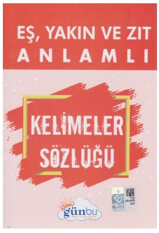 Eş, Yakın ve Zıt Anlamlı Kelimeler Sözlüğü - Kolektif - Günbu Eğitim ve Kültür Yayınları