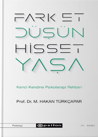 Fark Et Düşün Hisset Yaşa - M. Hakan Türkçapar - Epsilon Yayınevi