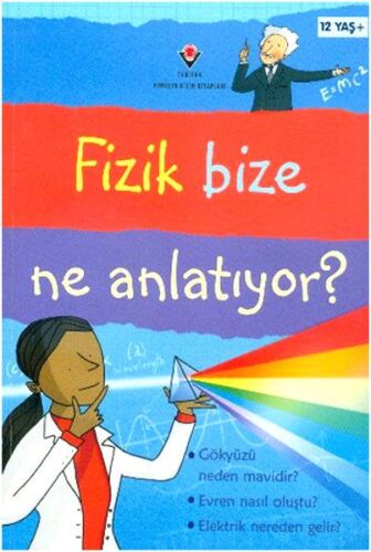 Fizik Bize Ne Anlatıyor? - TÜBİTAK Yayınları