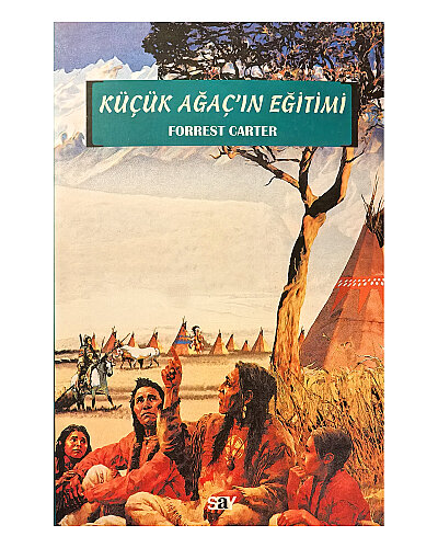 Forrest Carter - Küçük Ağaç'ın Eğitimi - Say Yayınları