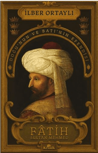 Fâtih Sultan Mehmed - İlber Ortaylı - Kronik Kitap