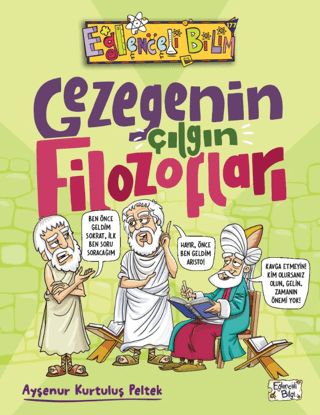 Gezegenin Çılgın Filozofları - Ayşenur Kurtuluş Peltek - Eğlenceli Bilgi Yayınları
