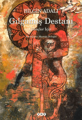 Gılgamış Destanı - Bilgin Adalı - Yapı Kredi Yayınları
