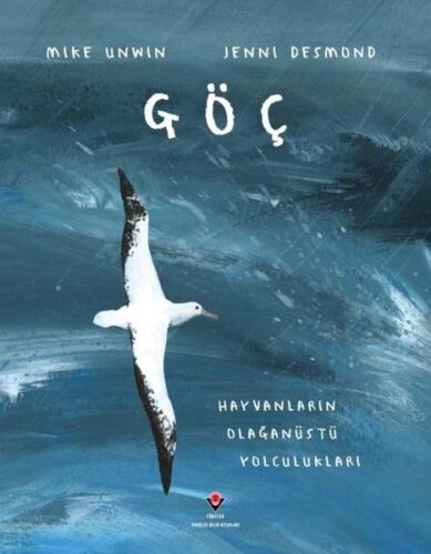 Göç - Hayvanların Olağanüstü Yolculukları - TÜBİTAK Yayınları