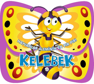 Hayvanlar Aleminin En Pır Pırı : Kelebek - Kolektif - Kukla Yayınları