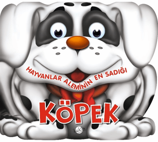 Hayvanlar Aleminin En Sadığı: Köpek - Kolektif - Kukla Yayınları