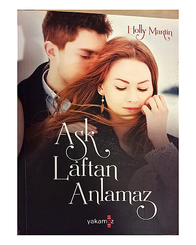 Holly Martin - Aşk Laftan Anlamaz - Yakamoz Yayınları