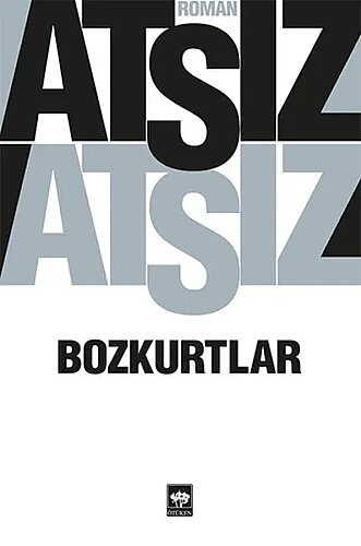 Hüseyin Nihal Atsız - Bozkurtlar : Bozkurtlar Ölümü ve Bozkurtlar Diriliyor - Ötüken Neşriyat (1)