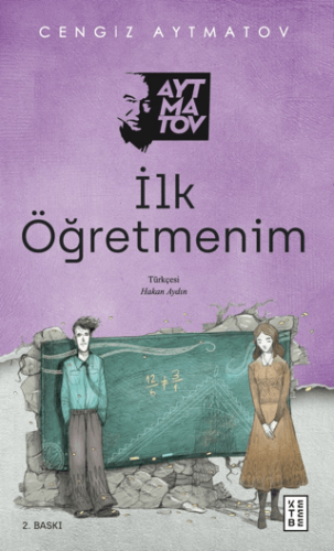 İlk Öğretmenim - Cengiz Aytmatov - Ketebe Yayınları