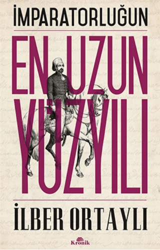 İmparatorluğun En Uzun Yüzyılı - İlber Ortaylı - Kronik Kitap
