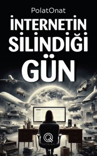 İnternetin Silindiği Gün - Polat Onat - Q Yayınları