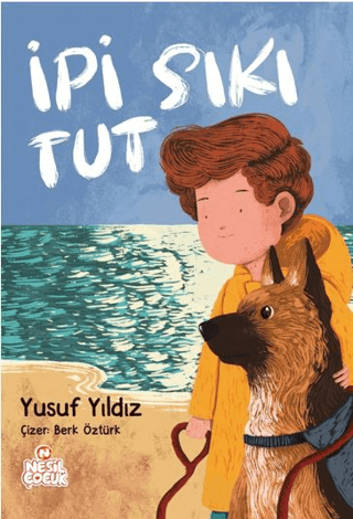 İpi Sıkı Tut - Yusuf Yıldız - Nesil Çocuk Yayınları