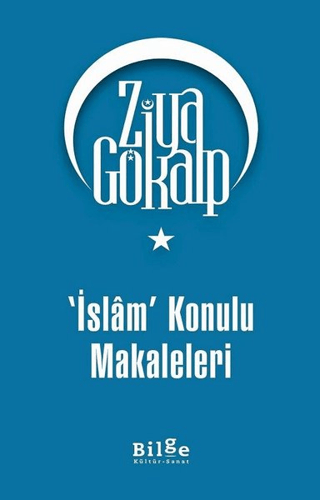 İslam Konulu Makaleleri - Ziya Gökalp - Bilge Kültür Sanat