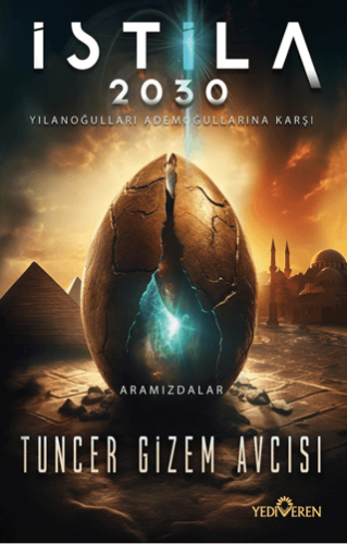 İstila 2030 - Tuncer Gizem Avcısı - Yediveren Yayınları
