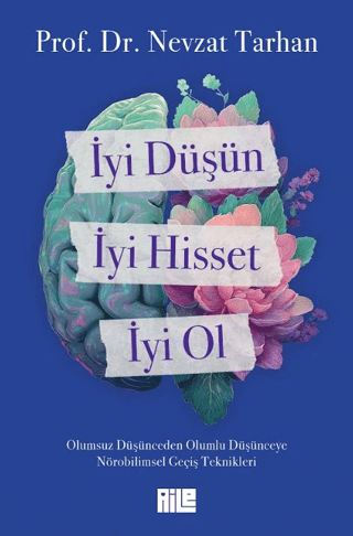 İyi Düşün, İyi Hisset, İyi Ol - Nevzat Tarhan - Aile Yayınları